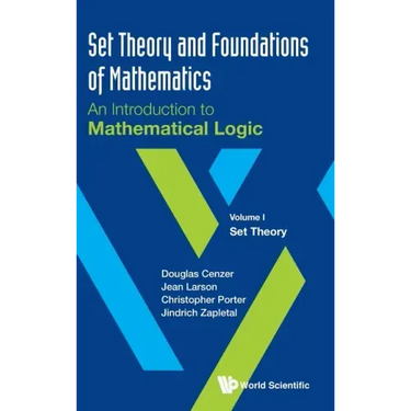 Set Theory and Foundations of Mathematics: An Introduction to Mathematical Logic - Volume I: Set Theory