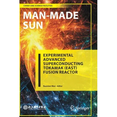 Man-Made Sun: Experimental Advanced Superconducting Tokamak (East) Fusion Reactor