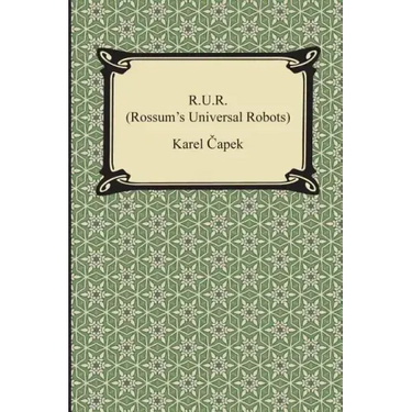 R.U.R. (Rossum's Universal Robots)