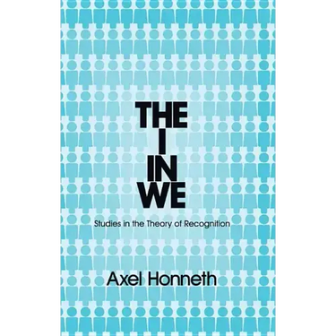 The I in We: Studies in the Theory of Recognition