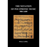 The Notation of Polyphonic Music 900 1600 (Paperback)