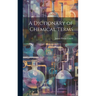 A Dictionary of Chemical Terms