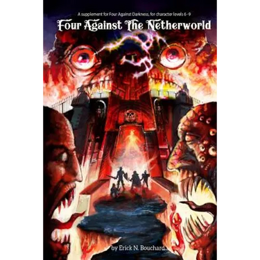 Four Against the Netherworld: A supplement for Four Against Darkness, for character levels 6-9