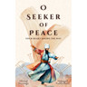O Seeker of Peace, Your Heart Knows the Way