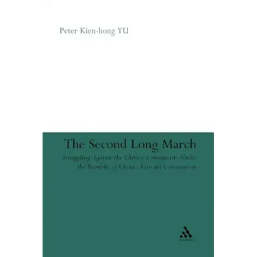 The Second Long March: Struggling Against the Chinese Communists Under the Republic of China (Taiwan) Constitution