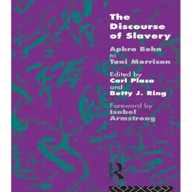 The Discourse of Slavery: From Aphra Behn to Toni Morrison