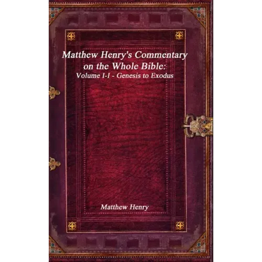 Matthew Henry's Commentary on the Whole Bible: Volume I-I - Genesis to Exodus