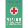 Vision - Its Development in Infant and Child