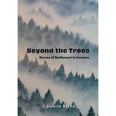 Beyond the Trees: Stories of Settlement in America