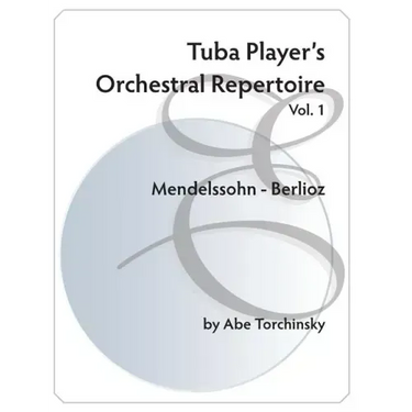 Tuba Player's Orchestral Repertoire: Vol. 1 Mendelssohn - Berlioz
