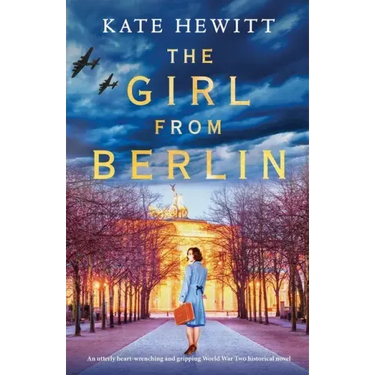 The Girl from Berlin: An utterly heart-wrenching and gripping World War Two historical novel