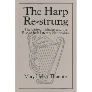 Harp Re-Strung: The United Irishmen and the Rise of Irish Literary Nationalism