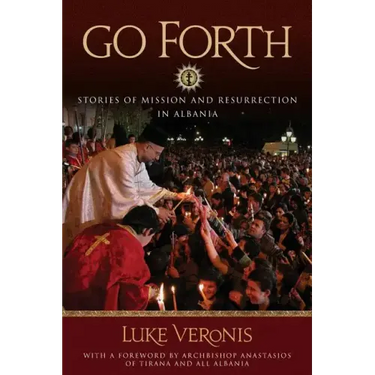 Go Forth: Stories of Missions and Resurrection in Albania