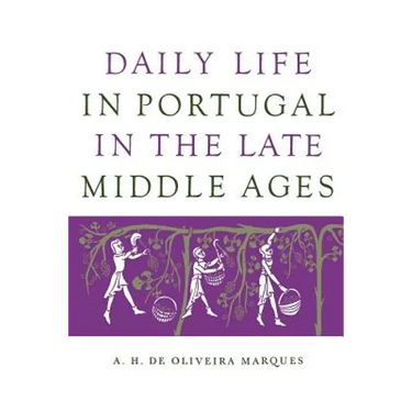Daily Life in Portugal in the Late Middle Ages
