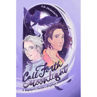Call Forth the Moonlight: A Magiqon's Guide to Gryphon Liberation