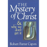 The Mystery of Christ . . . and Why We Don't Get It