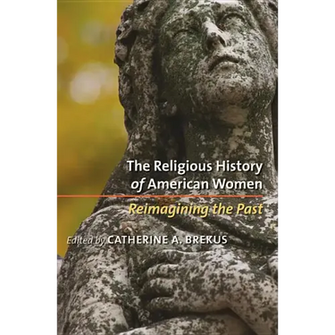 The Religious History of American Women: Reimagining the Past