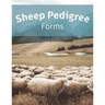 Sheep Pedigree Forms: Keep Records of your Herd's Bloodlines with 40 Easy-to-Use Three Generation Pedigree Templates: Just Fill in the Infor