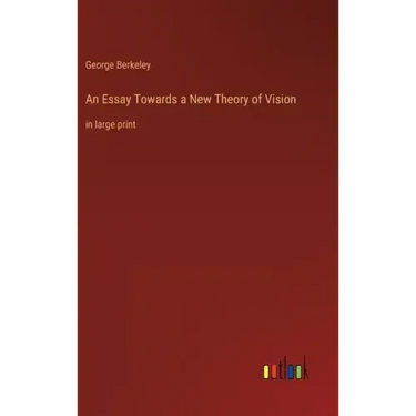 An Essay Towards a New Theory of Vision: in large print