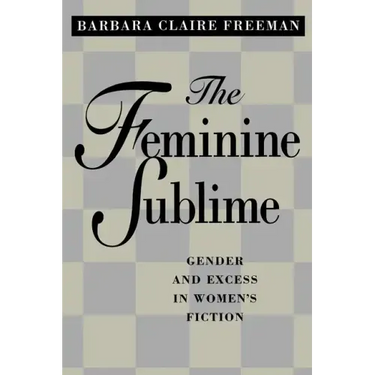 The Feminine Sublime: Gender and Excess in Women's Fiction