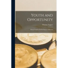Youth and Opportunity: Being Chapters On the Factors of Success