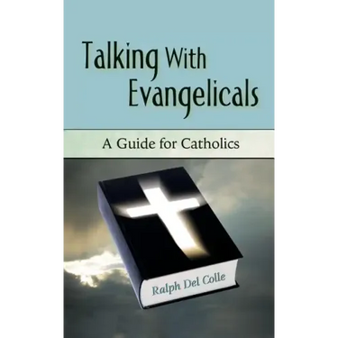 Talking with Evangelicals: A Guide for Catholics