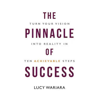 The Pinnacle of Success - Turn Your Vision into Reality in Ten Achievable Steps