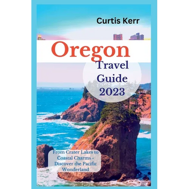 Oregon Travel Guide 2023: From Crater Lakes to Coastal Charms - Discover the Pacific Wonderland