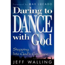 Daring to Dance with God: Stepping Into God's Embrace
