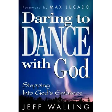 Daring to Dance with God: Stepping Into God's Embrace
