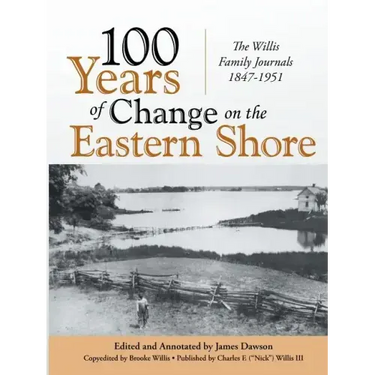 100 Years of Change on the Eastern Shore: The Willis Family Journals 1847-1951