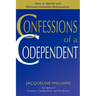 Confessions of a Codependent: How to Identify and Eliminate Unhealthy Relationships