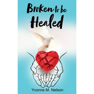Broken to be Healed