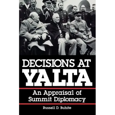 Decisions at Yalta: An Appraisal of Summit Diplomacy