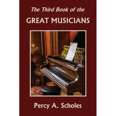 The Third Book of the Great Musicians (Yesterday's Classics)