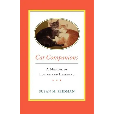 CAT COMPANIONS --- A Memoir of Loving and Learning