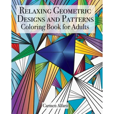 Relaxing Geometric Designs and Patterns: Coloring Book for Adults
