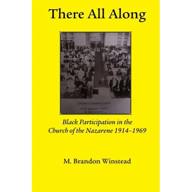 There All Along, Black Participation in the Church of the Nazarene, 1914- 1969