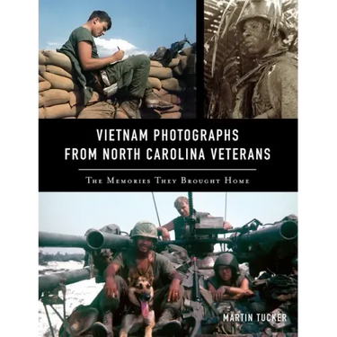 Vietnam Photographs from North Carolina Veterans: The Memories They Brought Home