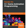 Hands-On C++ Game Animation Programming: Learn modern animation techniques from theory to implementation with C++ and OpenGL