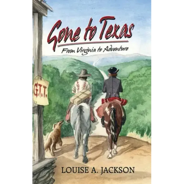 Gone to Texas: From Virginia to Adventure