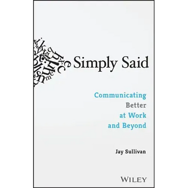 Simply Said: Communicating Better at Work and Beyond