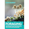 Foraging: Recognizing Toxic and Poisonous Wild Plants and Mushrooms