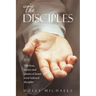 The Disciples: The Lives, Stories and Careers of Jesus's Most Beloved Disciples
