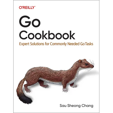 Go Cookbook: Expert Solutions for Commonly Needed Go Tasks
