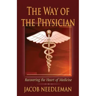 The Way of the Physician: Recovering the Heart of Medicine
