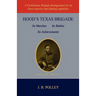 Hood's Texas Brigade, Its Marches, Its Battles, Its Achievements