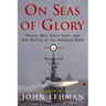 On Seas of Glory: Heroic Men, Great Ships, and Epic Battles of the American Navy