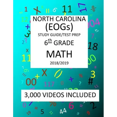 6th Grade NORTH CAROLINA EOGs, 2019 MATH, Test Prep: : 6th Grade NORTH CAROLINA END OF GRADE 2019 MATH Test Prep/Study Guide