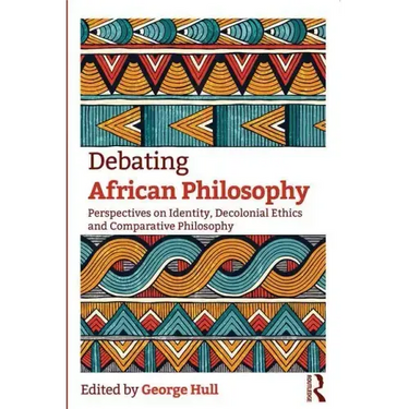 Debating African Philosophy: Perspectives on Identity, Decolonial Ethics and Comparative Philosophy